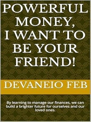 cover image of Powerful Money, I Want to Be Your Friend!